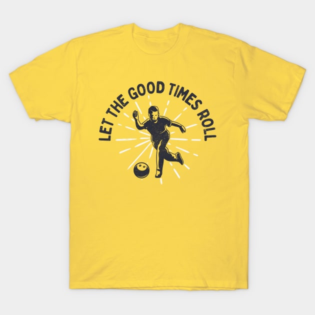 Vintage Bowling Fun: Let The Good Times Roll! T-Shirt by TwistedCharm